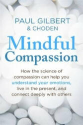 Mindful Compassion - Kunzang Choden, Paul Gilbert (2015)