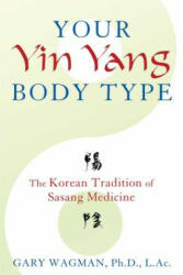 Your Yin Yang Body Type: The Korean Tradition of Sasang Medicine (2014)