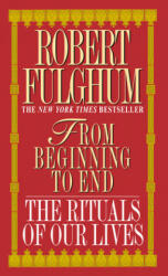 From Beginning to End - Robert Fulghum (ISBN: 9780804111140)