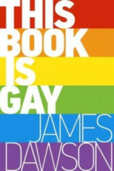 This Book is Gay - James Dawson (2014)