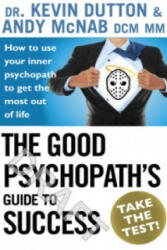 Good Psychopath's Guide to Success - Andy McNab, Kevin Dutton (2015)