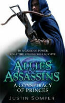 Allies & Assassins: A Conspiracy of Princes - Number 2 in series (2015)