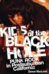 Kids of the Black Hole: Punk Rock Postsuburban California (ISBN: 9780806140414)