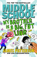 Middle School: My Brother Is a Big, Fat Liar - James Patterson, Lisa Papademetriou, Neil Swaab (2015)