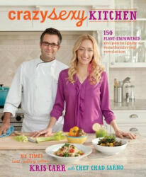 Crazy Sexy Kitchen: 150 Plant-Empowered Recipes to Ignite a Mouthwatering Revolution (2014)