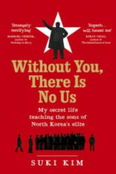 Without You, There Is No Us - Suki Kim (2015)