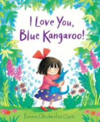 I Love You, Blue Kangaroo! - Emma Chichester Clark (2015)