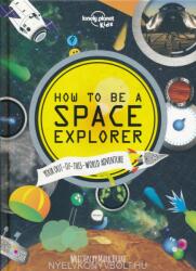 Lonely Planet Kids How to be a Space Explorer - Lonely Planet (2014)