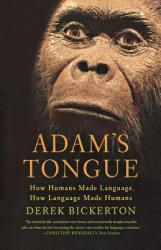 Adam's Tongue: How Humans Made Language How Language Made Humans (ISBN: 9780809016471)