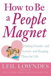 How to be a People Magnet - Leil Lowndes (ISBN: 9780809224357)