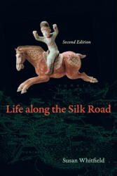 Life along the Silk Road - Susan Whitfield (2015)