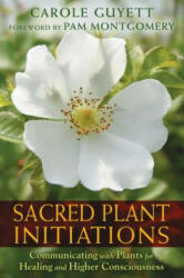 Sacred Plant Initiations - Carole Guyett (2015)