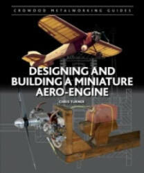 Designing and Building a Miniature Aero-Engine - Chris Turner (2014)