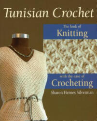 Tunisian Crochet - Sharon Hernes Silverman (ISBN: 9780811704847)