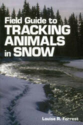 Field Guide to Tracking Animals in Snow - Louise Richardson Forrest, Denise Casey (ISBN: 9780811722407)