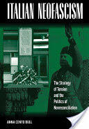 Italian Neofascism: The Strategy of Tension and the Politics of Nonreconciliation (2012)