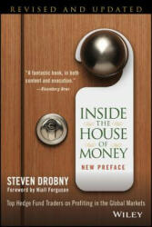 Inside the House of Money, Revised and Updated - Top Hedge Fund Traders on Profiting in the Global Markets - Steven Drobny (2013)