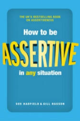 How to be Assertive In Any Situation - Sue Hadfield (2014)