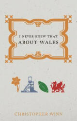 I Never Knew That About Wales - Christopher Winn (2015)