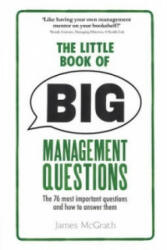 Little Book of Big Management Questions - The 76 most important questions and how to answer them (2014)