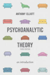 Psychoanalytic Theory - Anthony Elliott (2015)