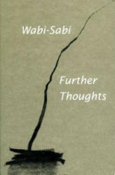Wabi-Sabi: Further Thoughts - Leonard Koren (2015)