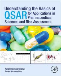 Understanding the Basics of Qsar for Applications in Pharmaceutical Sciences and Risk Assessment (2015)