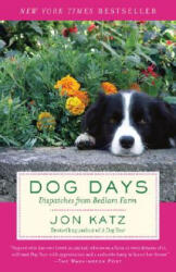 Dog Days: Dispatches from Bedlam Farm - Jon Katz (ISBN: 9780812974355)
