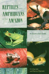 Reptiles and Amphibians of the Amazon - Patricia P. Bartlett (ISBN: 9780813026237)