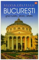 BUCUREȘTI - ghid turistic, istoric, artistic (ISBN: 9789736455179)