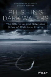 Phishing Dark Waters - The Offensive and Defensive Sides of Malicious Emails - Christopher Hadnagy, Michele Fincher (2015)