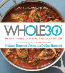 Whole30: Ghidul de 30 de zile pentru sănătate totală și libertate alimentară (2015)