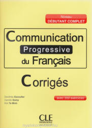 Dorothée Escoufner, Camille Gomy, Kim Ta Minh: Communication progressive du français Corrigés Débutant - Niveau (ISBN: 9782090380927)