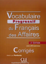 Vocabulaire progressif du francais des affaires: : Corrigés 2. édition - Jean-Luc Penfornis (ISBN: 9782090381443)