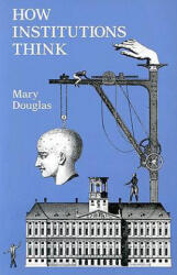 How Institutions Think - Mary Douglas (ISBN: 9780815602064)