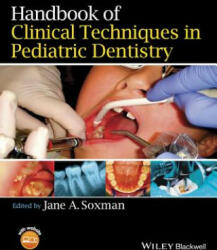 Handbook of Clinical Techniques in Pediatric Dentistry - Jane A. Soxman (2015)