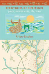 Territories of Difference - Arturo Escobar (ISBN: 9780822343271)