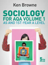 Sociology for AQA Volume 1 - AS and 1st-year A Level - Ken Browne (2015)