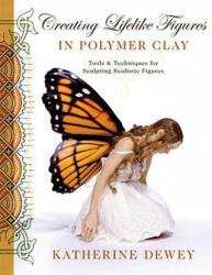 Creating Lifelike Figures in Polymer Clay - Katherine Dewey (ISBN: 9780823015030)