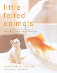Little Felted Animals - Marie Noelle Horvath (ISBN: 9780823015047)