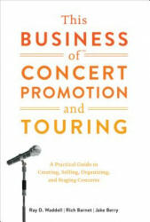 This Business of Concert Promotion and Touring - Ray Waddell, Richard D. Barnet, Jake Berry (ISBN: 9780823076871)