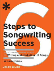 6 Steps to Songwriting Success: The Comprehensive Guide to Writing and Marketing Hit Songs (ISBN: 9780823084777)