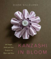 Kanzashi in Bloom - Diane Gilleland (ISBN: 9780823084814)