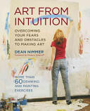 Art from Intuition: Overcoming Your Fears and Obstacles to Making Art (ISBN: 9780823097500)