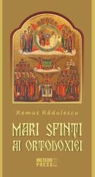 Mari Sfinți ai Ortodoxiei (ISBN: 9789737286529)