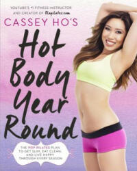 Cassey Ho's Hot Body Year-Round - Cassey Ho (2015)