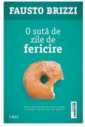 O suta de zile de fericire - Fausto Brizzi. Traducere de Oana Salisteanu (ISBN: 9786067192148)