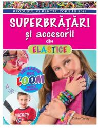 Superbratari si accesorii din elastice (ISBN: 9786067413786)