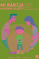Mi bántja a gyerek lelkét? - 150 kérdés gyermekkori pszichés megbetegedésekről (2015)