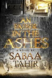 Ember in the Ashes - Sabaa Tahir (2015)